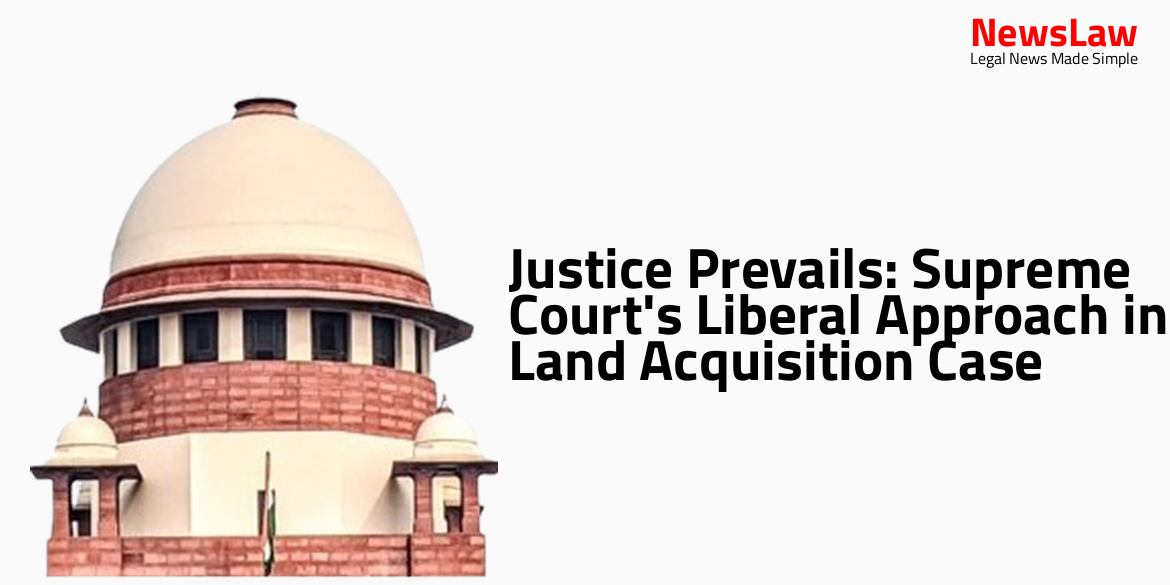 Justice Prevails: Supreme Court’s Liberal Approach in Land Acquisition Case