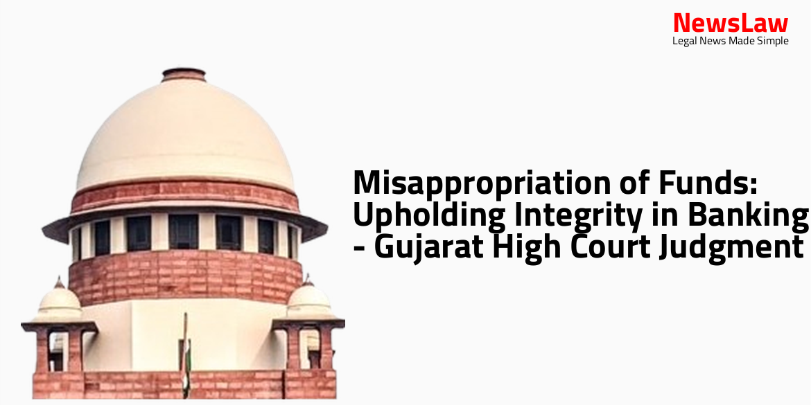 Misappropriation of Funds: Upholding Integrity in Banking – Gujarat High Court Judgment