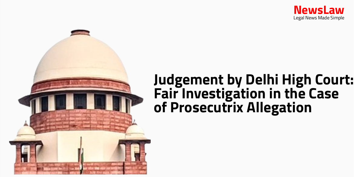 Judgement by Delhi High Court: Fair Investigation in the Case of Prosecutrix Allegation