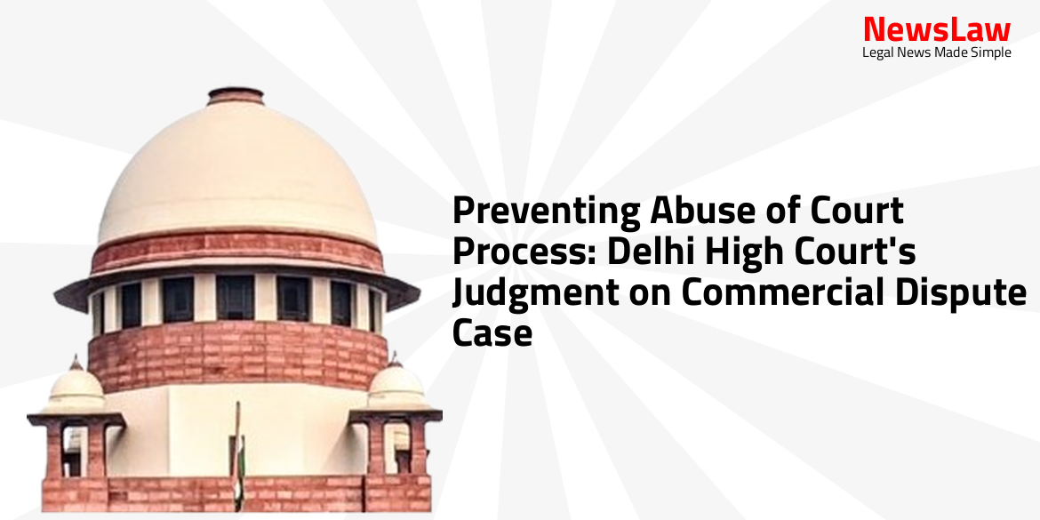 Preventing Abuse of Court Process: Delhi High Court’s Judgment on Commercial Dispute Case