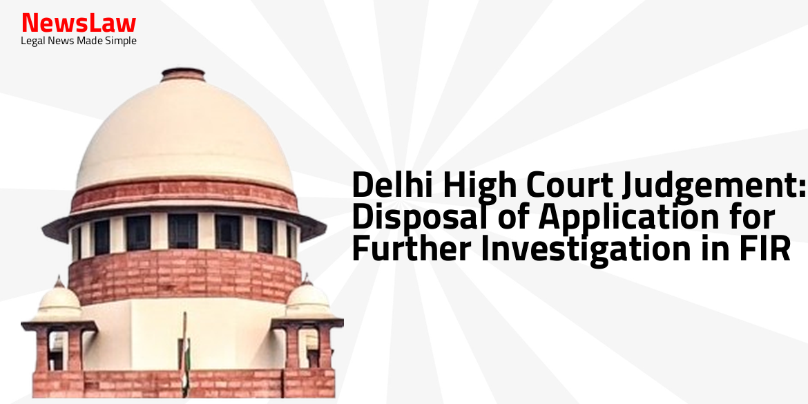 Delhi High Court Judgement: Disposal of Application for Further Investigation in FIR