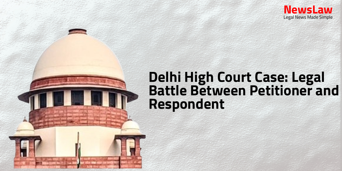 Delhi High Court Case: Legal Battle Between Petitioner and Respondent