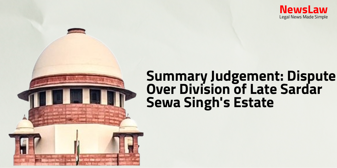 Summary Judgement: Dispute Over Division of Late Sardar Sewa Singh’s Estate