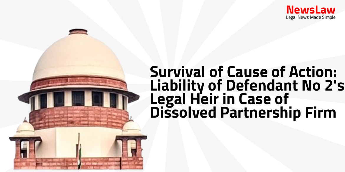 Survival of Cause of Action: Liability of Defendant No 2’s Legal Heir in Case of Dissolved Partnership Firm