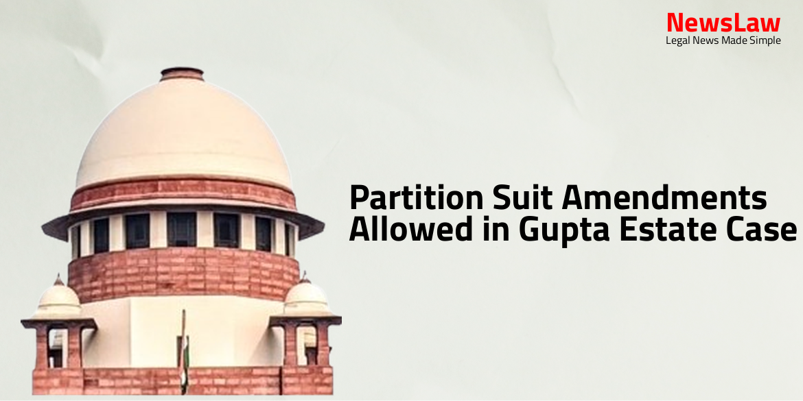 Partition Suit Amendments Allowed in Gupta Estate Case