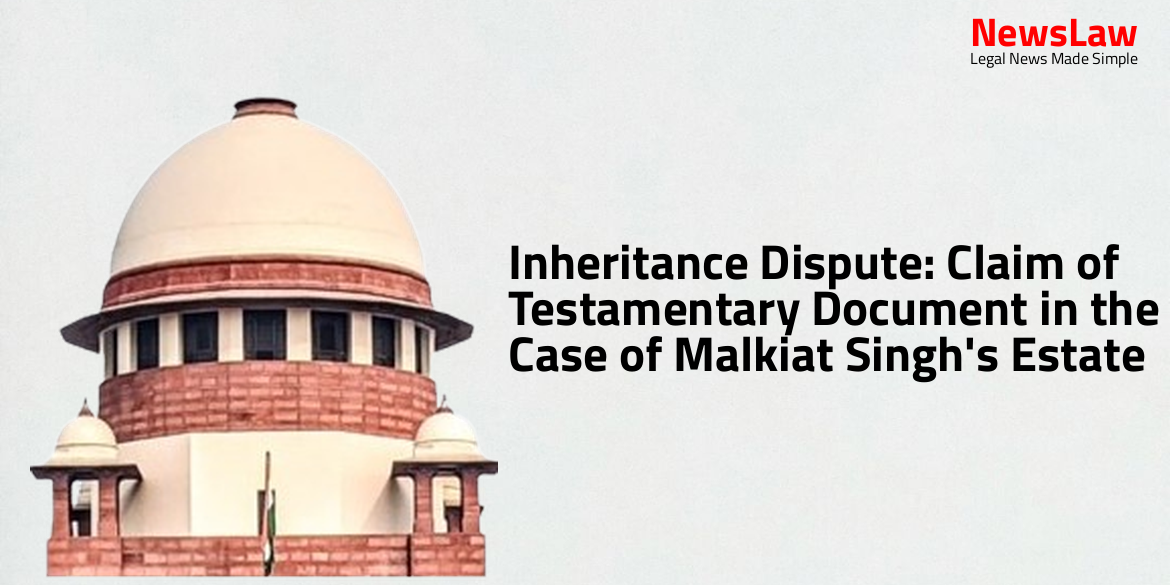 Inheritance Dispute: Claim of Testamentary Document in the Case of Malkiat Singh’s Estate