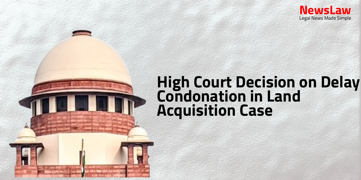 High Court Decision on Delay Condonation in Land Acquisition Case