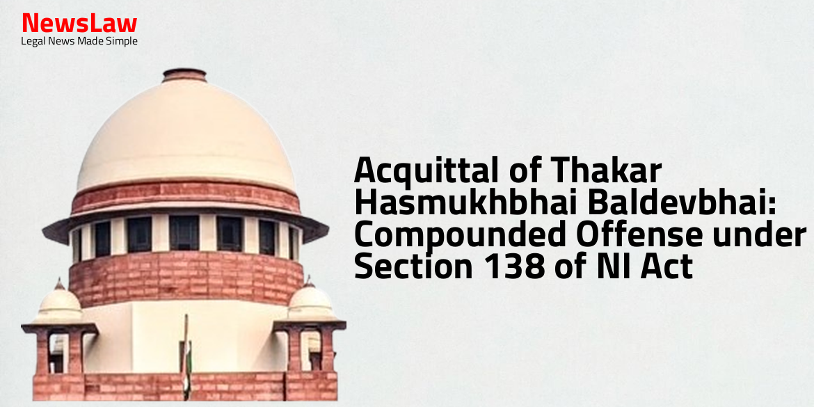 Acquittal of Thakar Hasmukhbhai Baldevbhai: Compounded Offense under Section 138 of NI Act