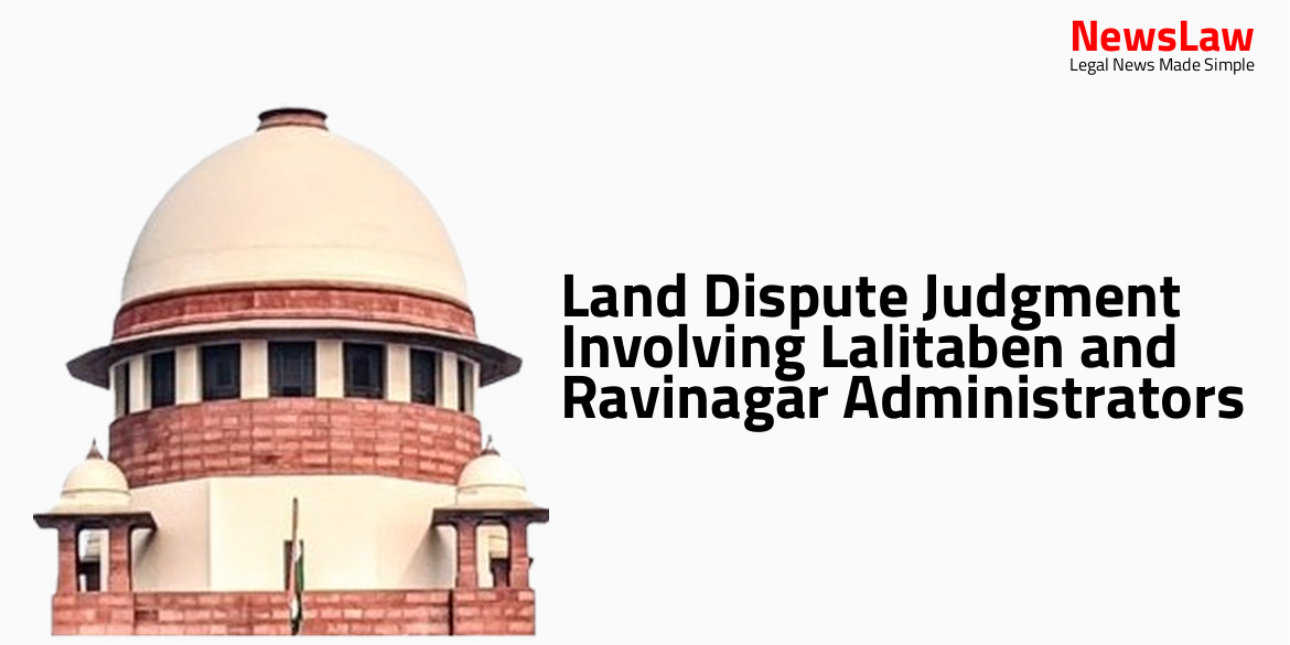 Land Dispute Judgment Involving Lalitaben and Ravinagar Administrators