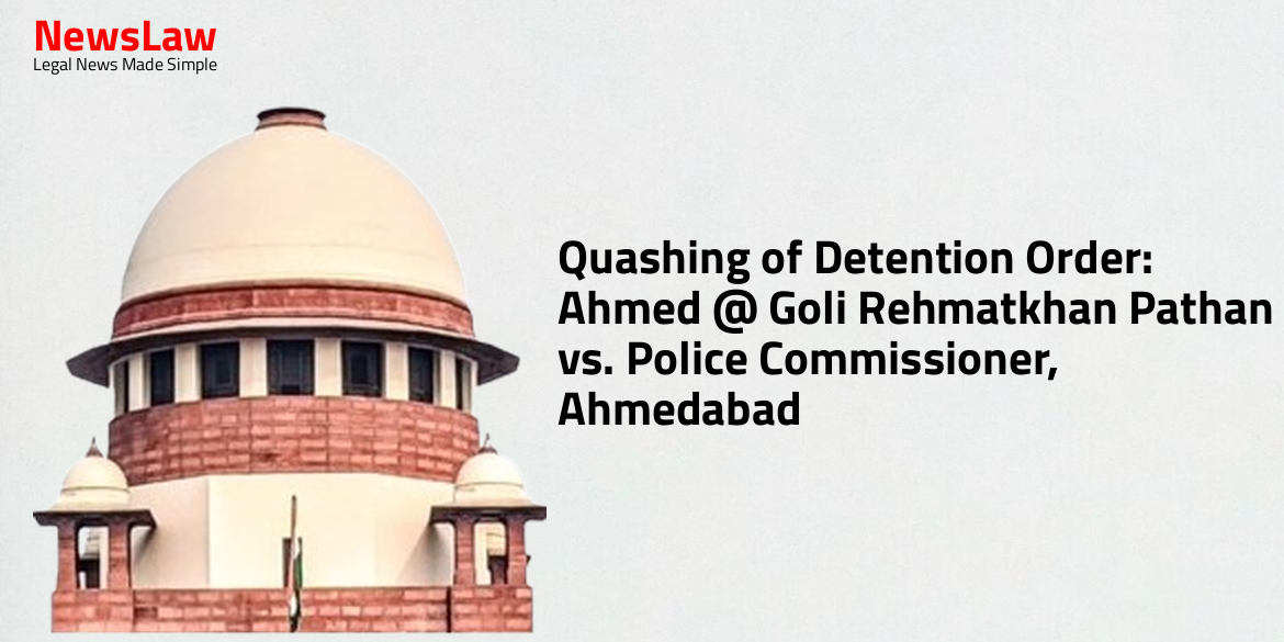 Quashing of Detention Order: Ahmed @ Goli Rehmatkhan Pathan vs. Police Commissioner, Ahmedabad