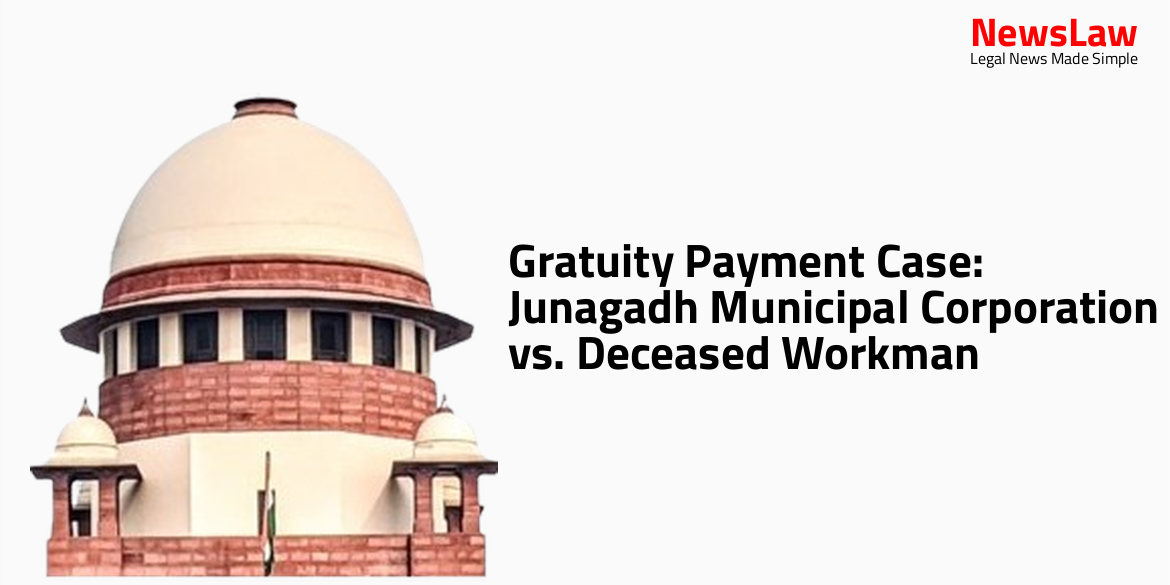 Gratuity Payment Case: Junagadh Municipal Corporation vs. Deceased Workman