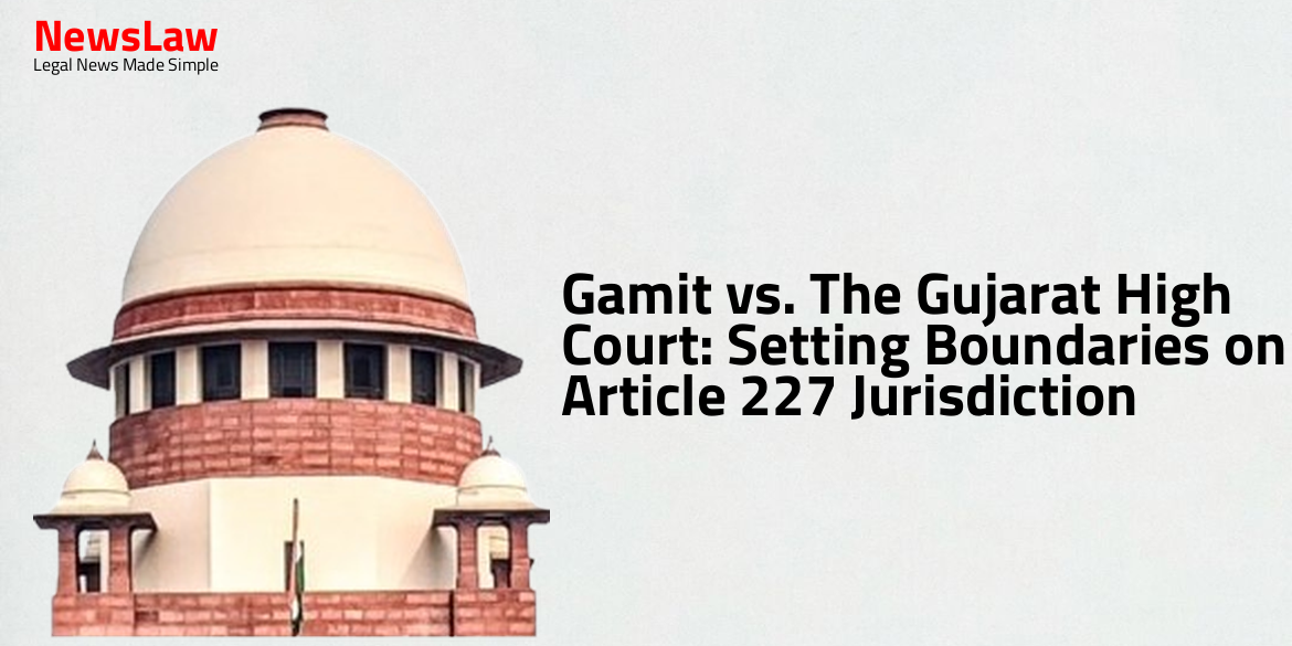 Gamit vs. The Gujarat High Court: Setting Boundaries on Article 227 Jurisdiction