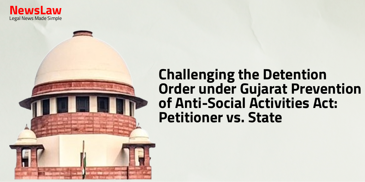 Challenging the Detention Order under Gujarat Prevention of Anti-Social Activities Act: Petitioner vs. State