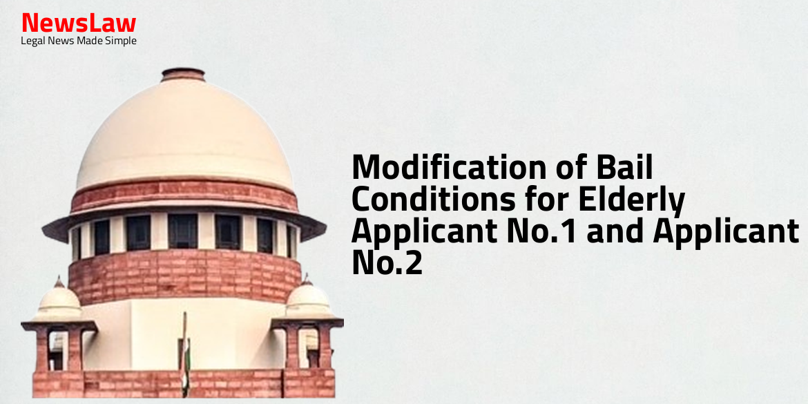 Modification of Bail Conditions for Elderly Applicant No.1 and Applicant No.2