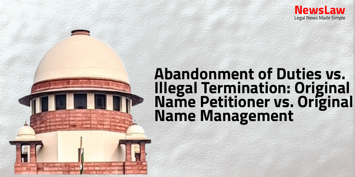 Abandonment of Duties vs. Illegal Termination: Original Name Petitioner vs. Original Name Management