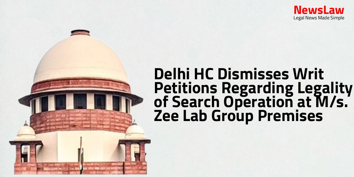 Delhi HC Dismisses Writ Petitions Regarding Legality of Search Operation at M/s. Zee Lab Group Premises