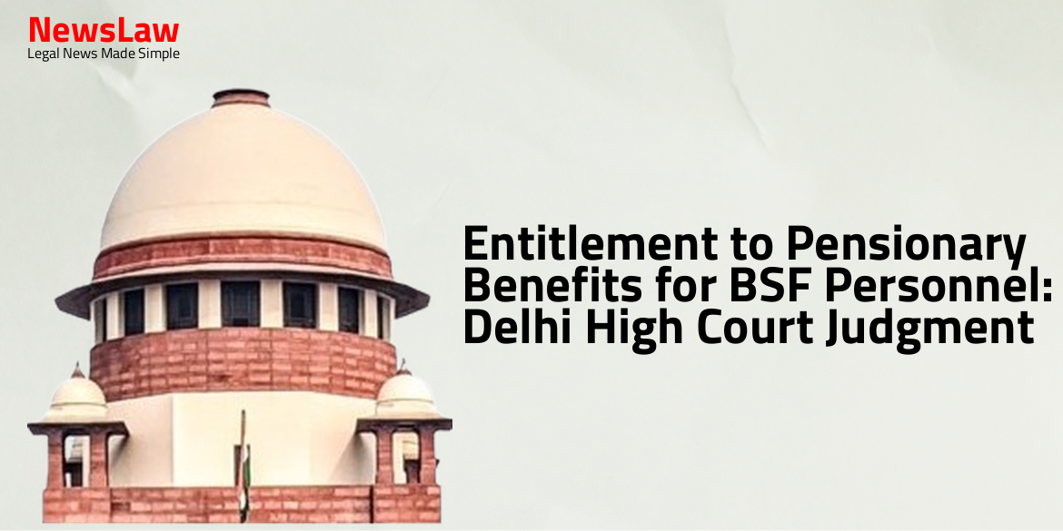 Entitlement to Pensionary Benefits for BSF Personnel: Delhi High Court Judgment