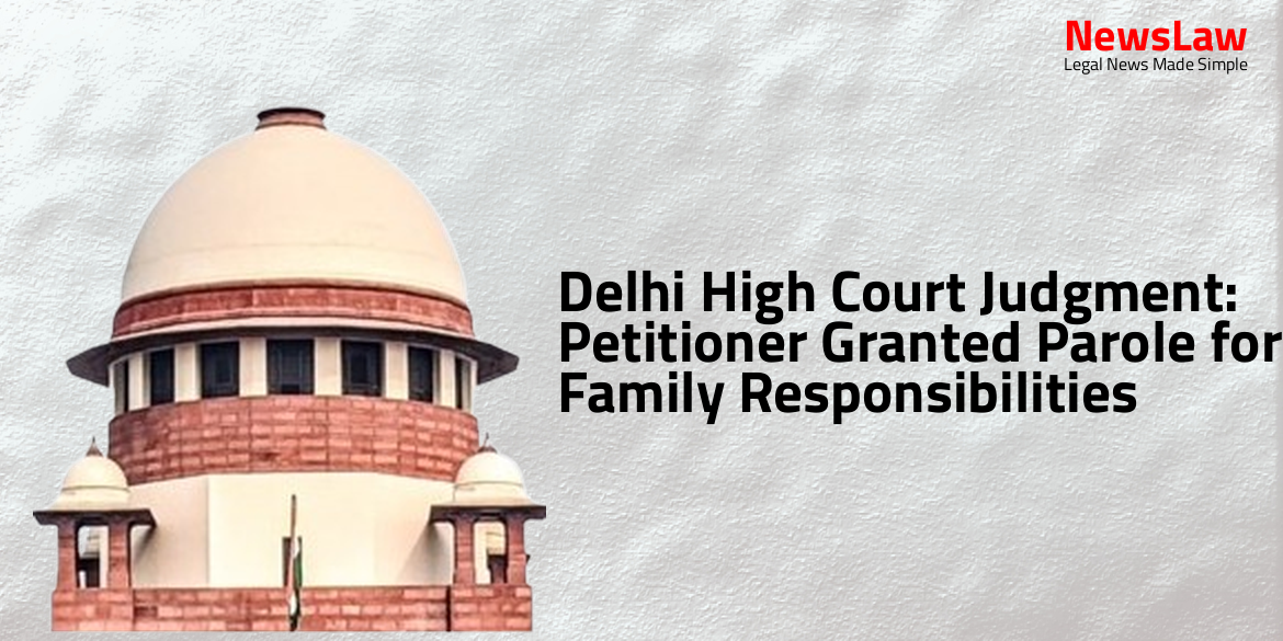 Delhi High Court Judgment: Petitioner Granted Parole for Family Responsibilities